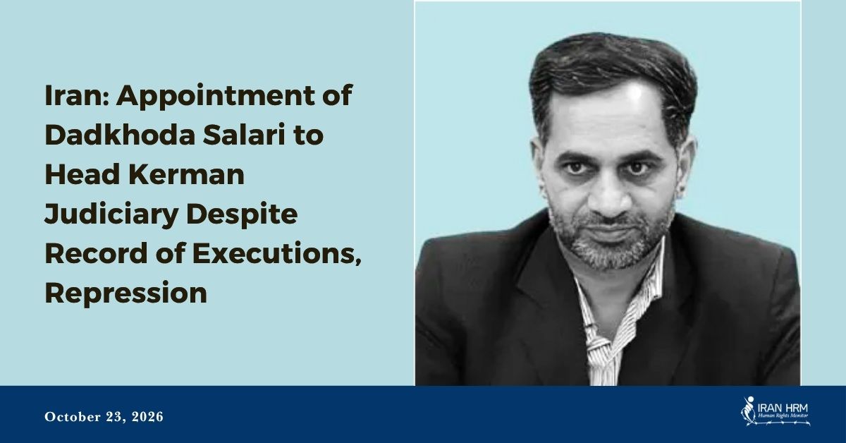 Iran: Benoeming van Dadkhoda Salari tot Hoofd Gerechtswezen Kerman ondanks Register van Executies en Onderdrukking